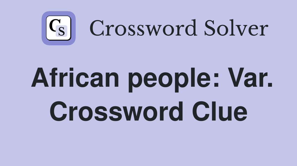 African people: Var. Crossword Clue