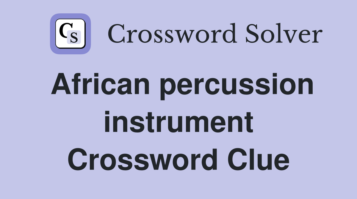 African percussion instrument Crossword Clue