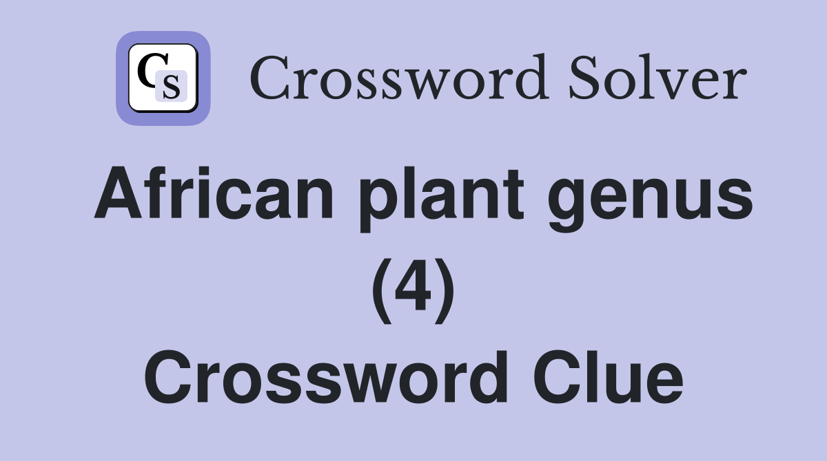 African plant genus (4) Crossword Clue