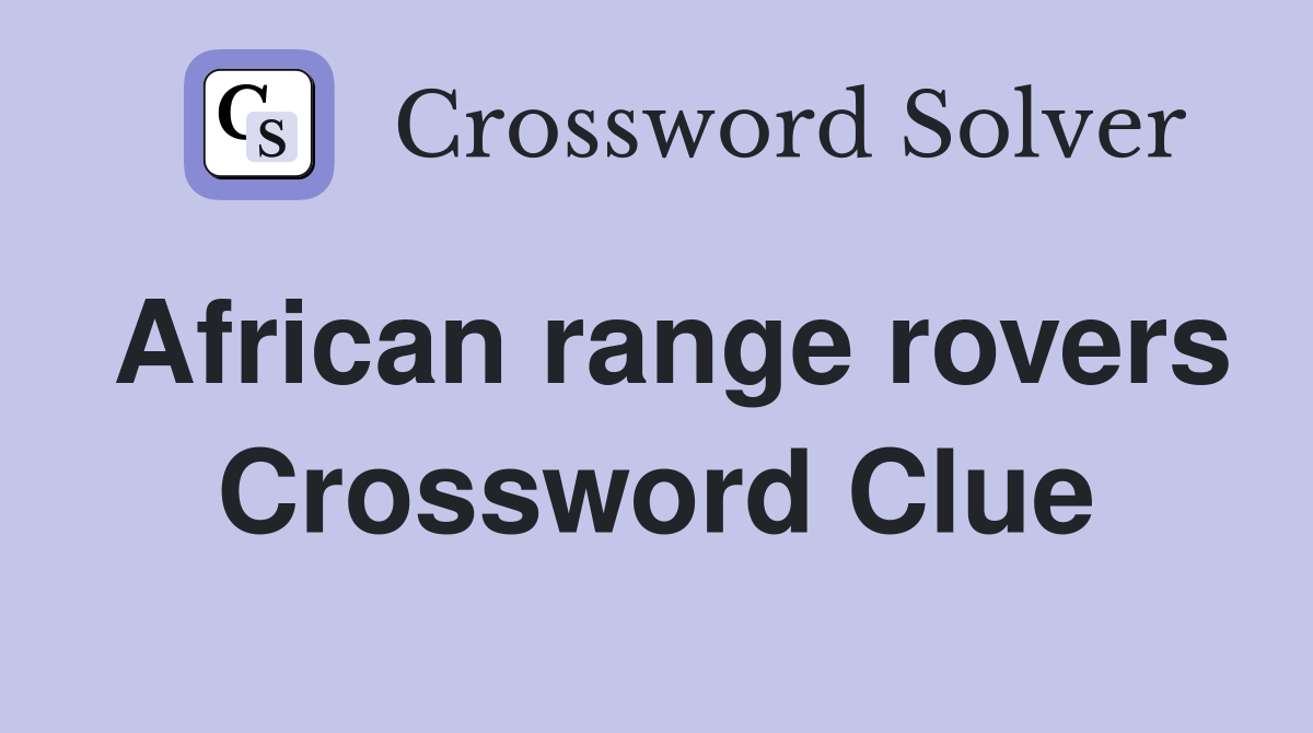 African range rovers Crossword Clue