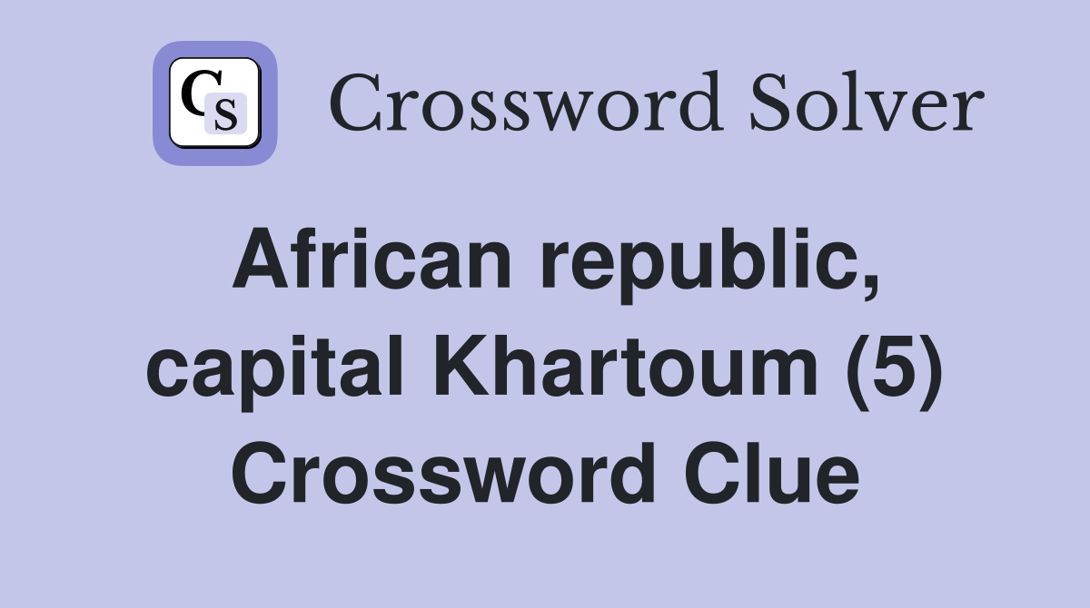 African republic, capital Khartoum (5) Crossword Clue