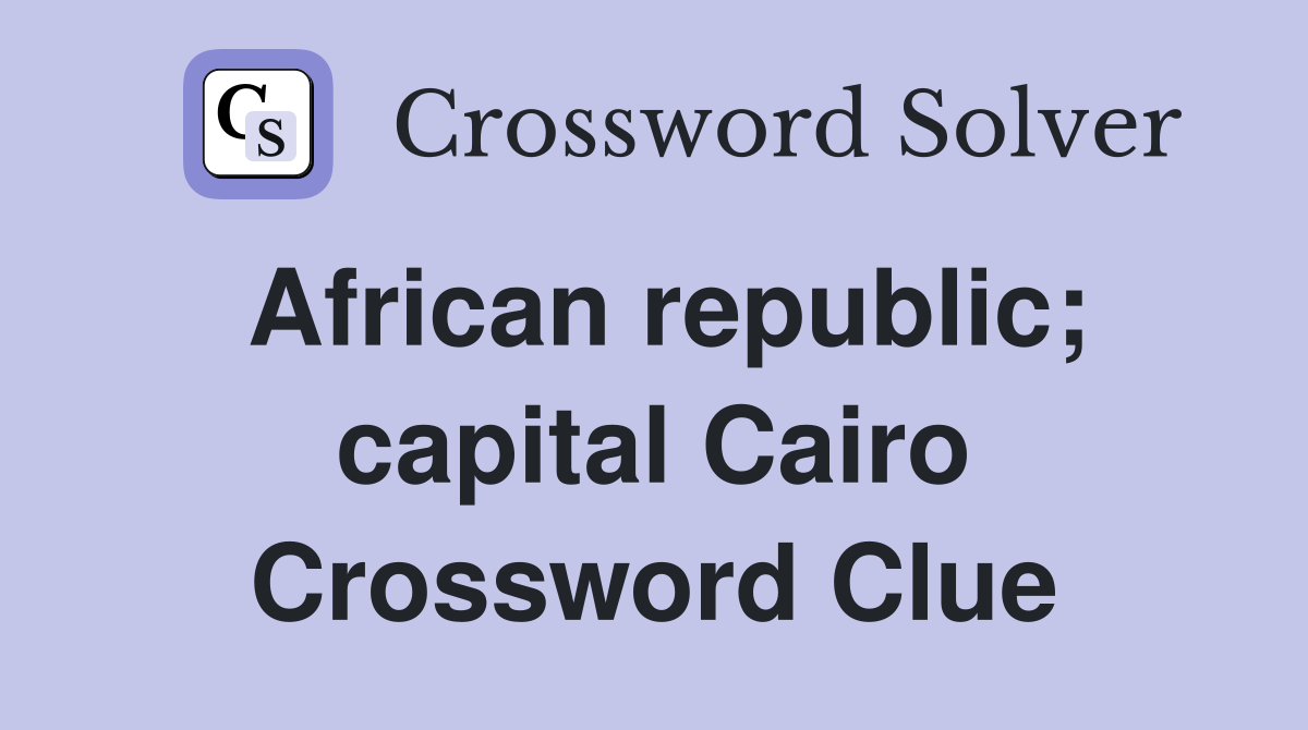 African republic; capital Cairo Crossword Clue
