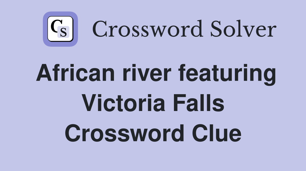 African river featuring Victoria Falls Crossword Clue