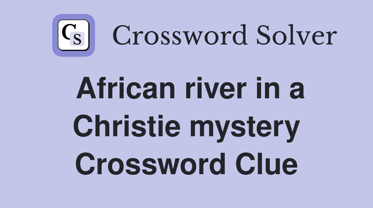 African river in a Christie mystery Crossword Clue