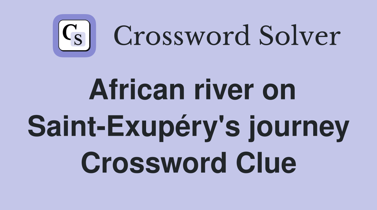 African river on Saint-Exupéry's journey Crossword Clue