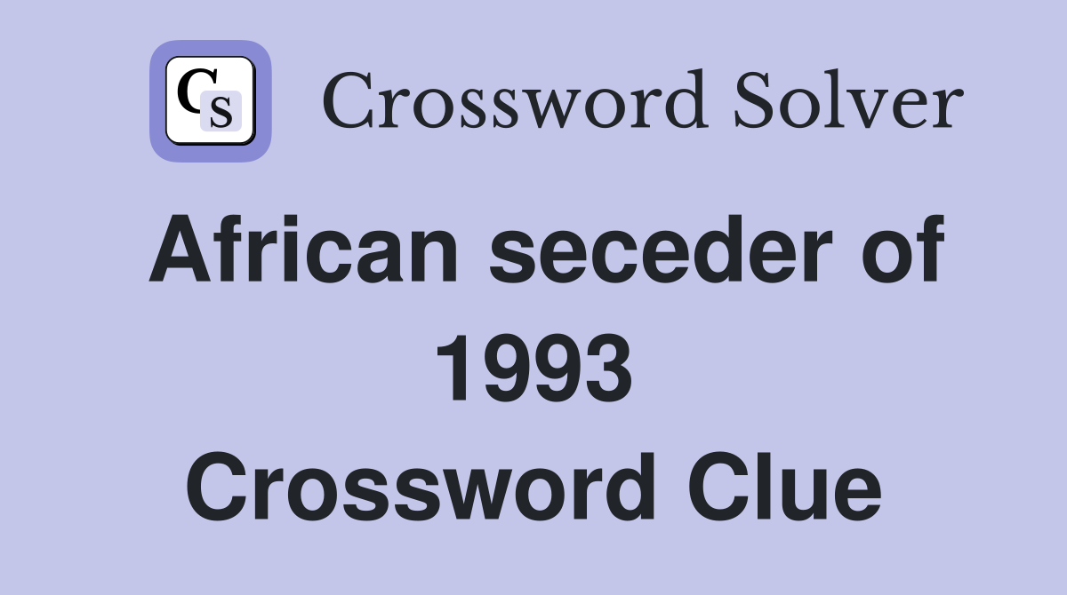 African seceder of 1993 Crossword Clue