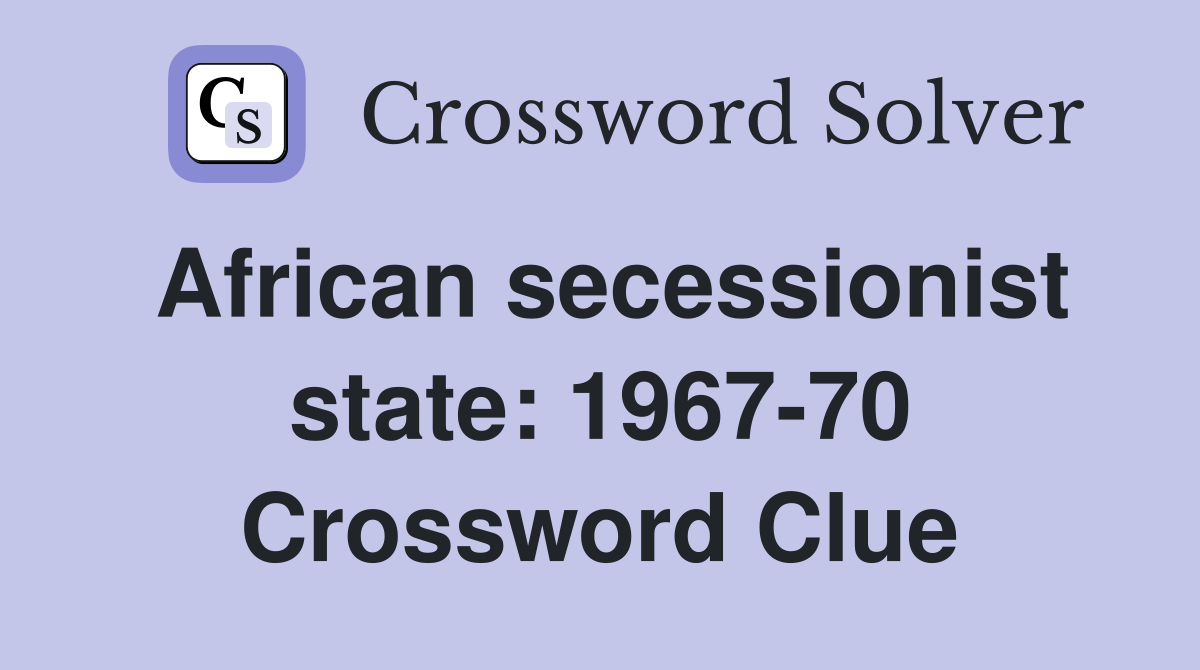 African secessionist state: 1967-70 Crossword Clue