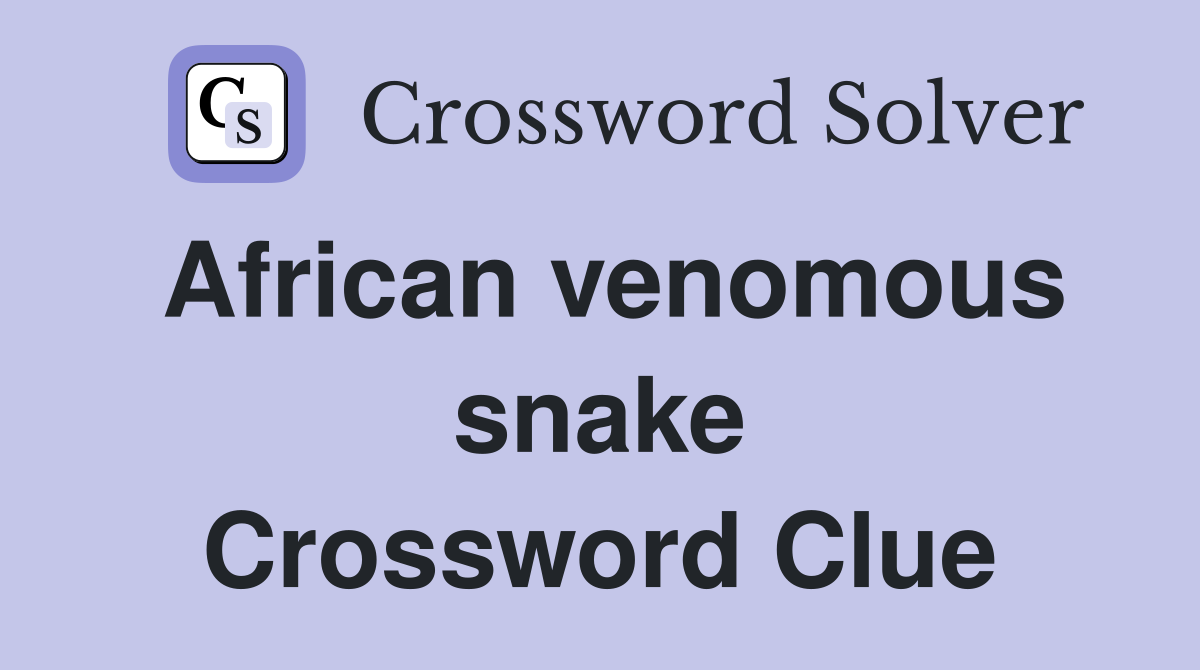 African venomous snake Crossword Clue