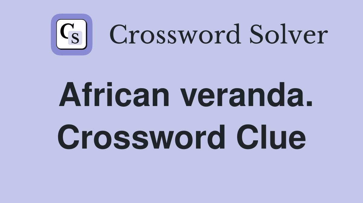 African veranda. Crossword Clue