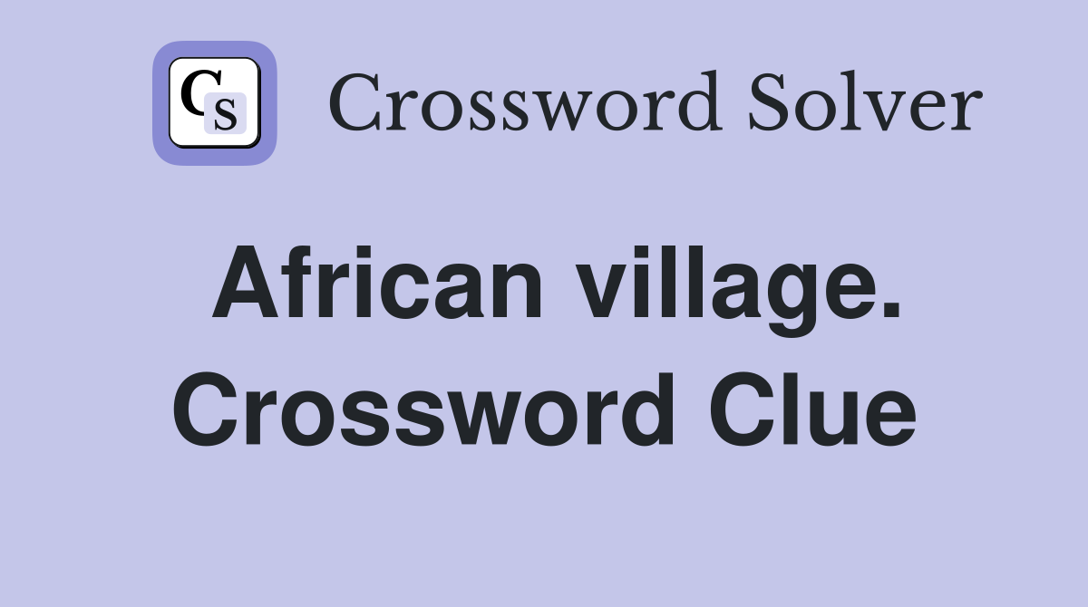 African village. Crossword Clue