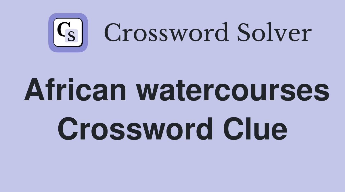 African watercourses Crossword Clue