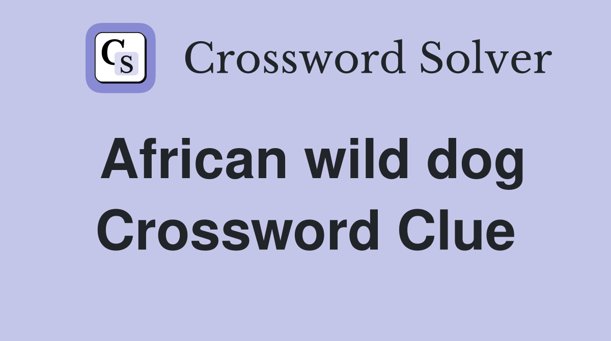 African wild dog Crossword Clue