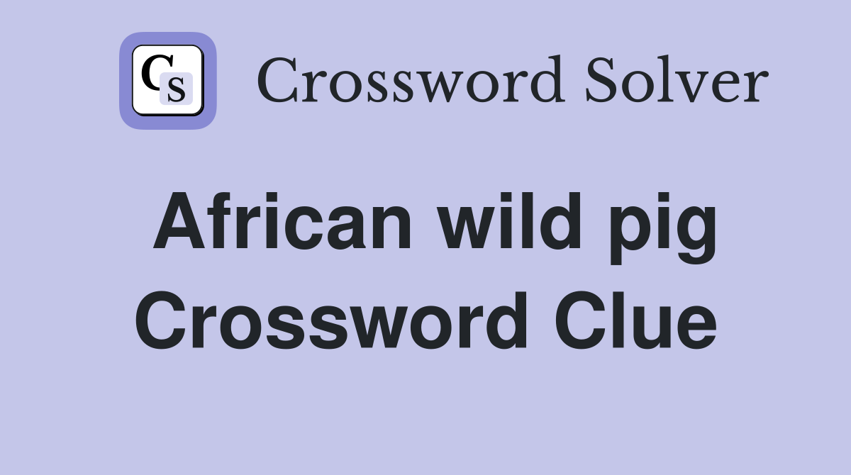 African wild pig Crossword Clue