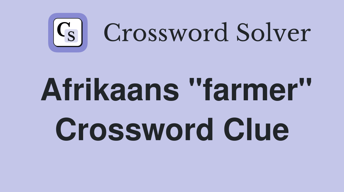 Afrikaans "farmer" Crossword Clue