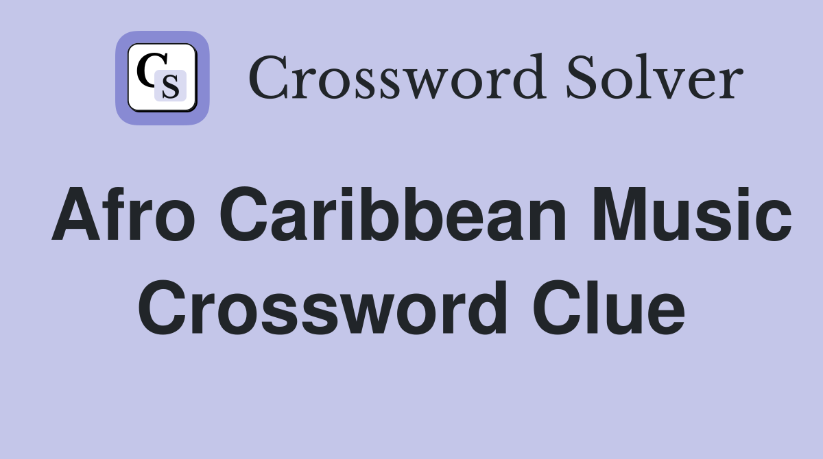 Afro-Caribbean music - Crossword Clue Answers - Crossword Solver