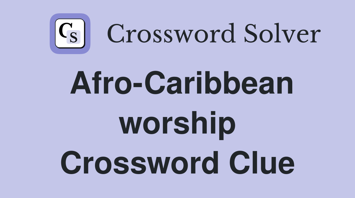 Afro-Caribbean worship Crossword Clue