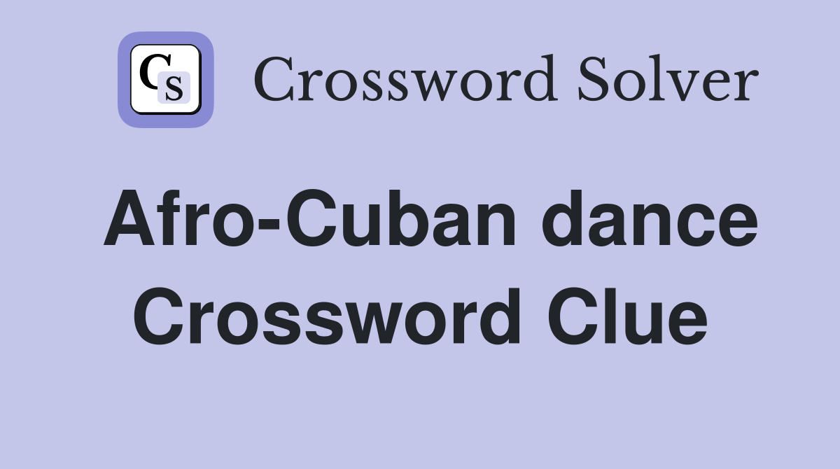 Afro-Cuban dance Crossword Clue