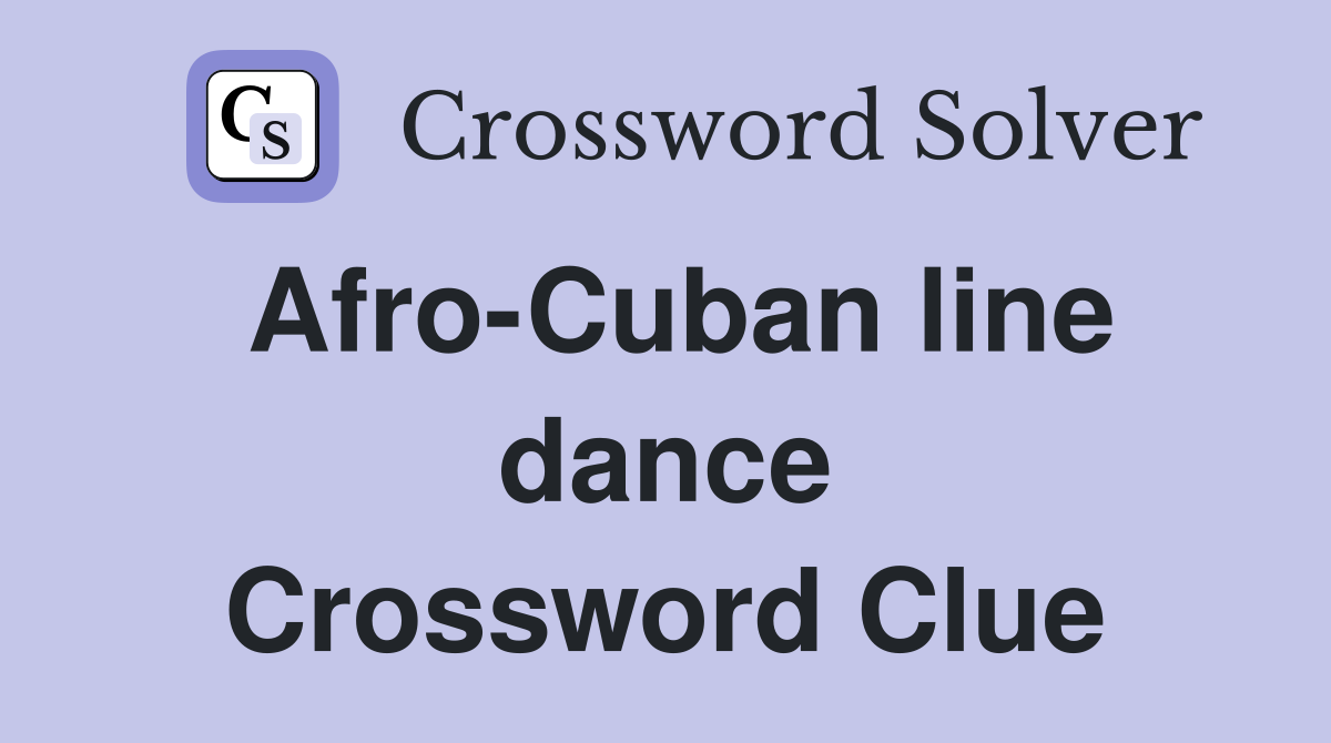 Afro-Cuban line dance Crossword Clue