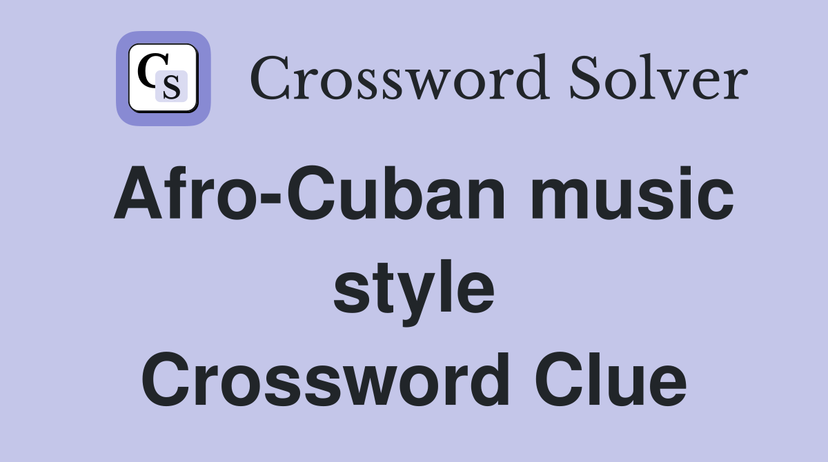 Afro-Cuban music style Crossword Clue
