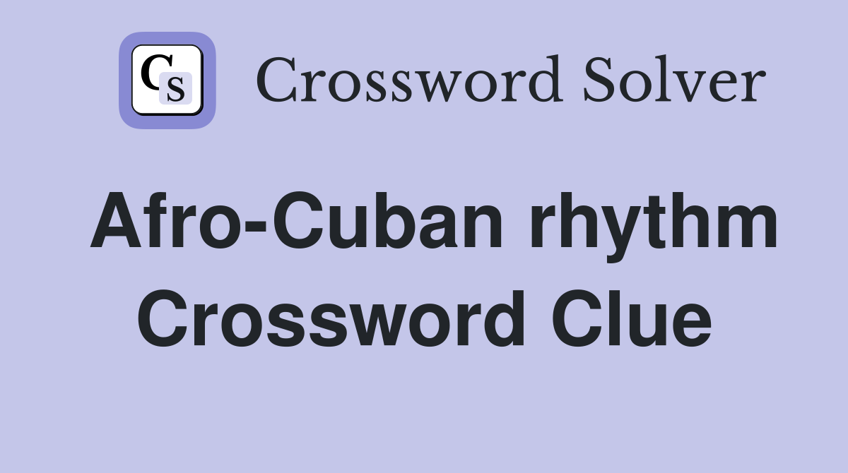 Afro-Cuban rhythm Crossword Clue