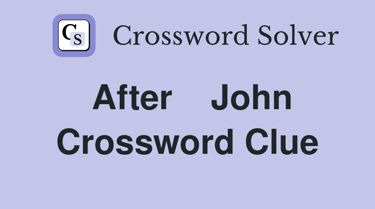 After    John Crossword Clue