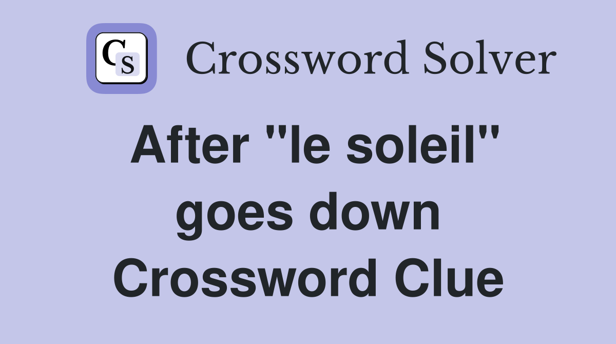 After "le soleil" goes down Crossword Clue