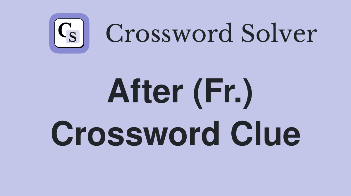 After (Fr.) Crossword Clue