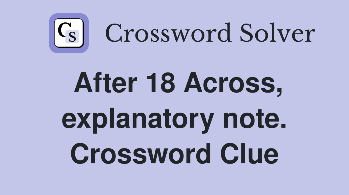 After 18 Across, explanatory note. Crossword Clue