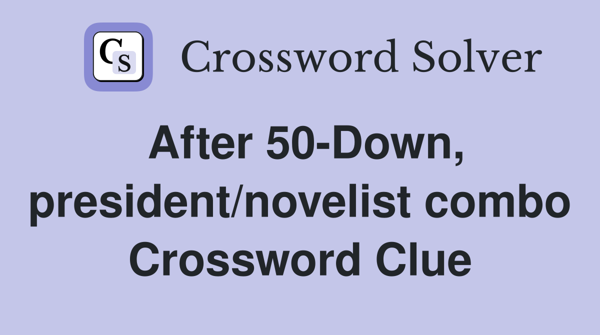 After 50-Down, president/novelist combo Crossword Clue