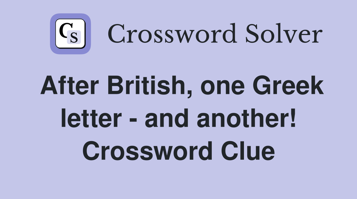 After British, one Greek letter - and another! Crossword Clue