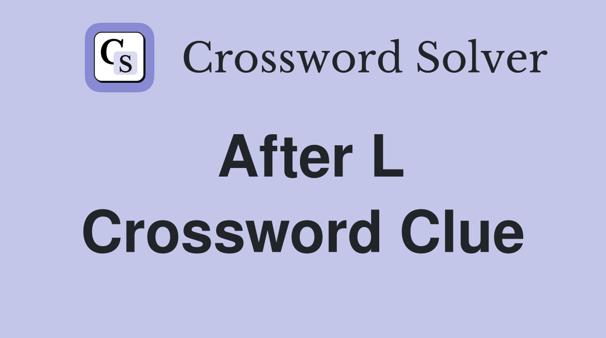 After L Crossword Clue