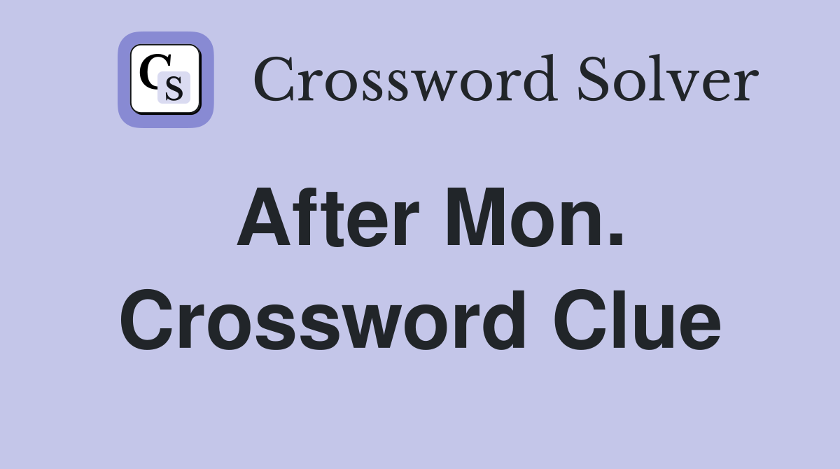 After Mon. Crossword Clue