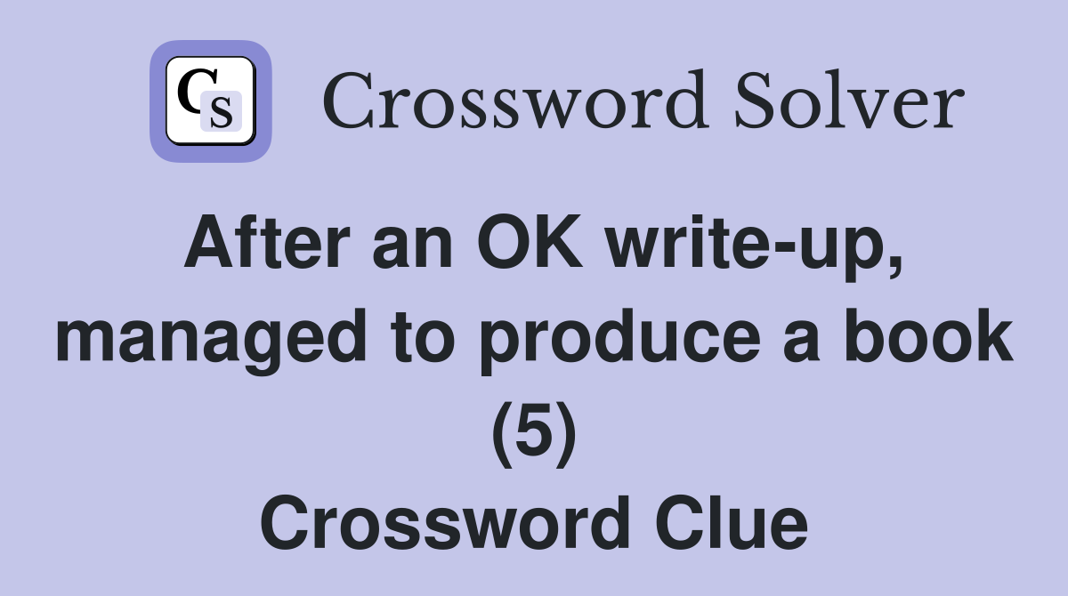 After an OK write-up, managed to produce a book (5) Crossword Clue