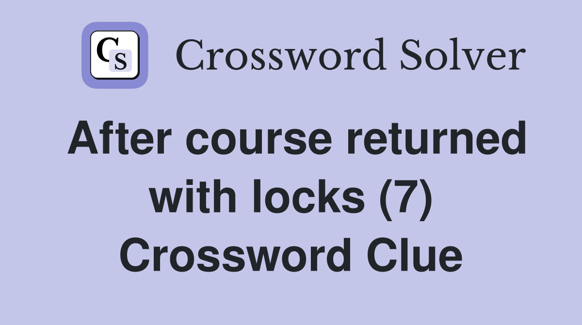 After course returned with locks (7) Crossword Clue