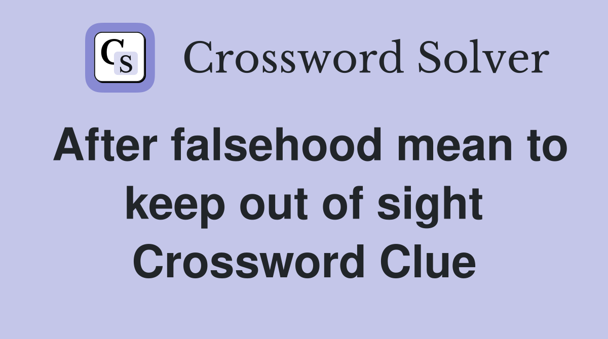 After falsehood mean to keep out of sight Crossword Clue