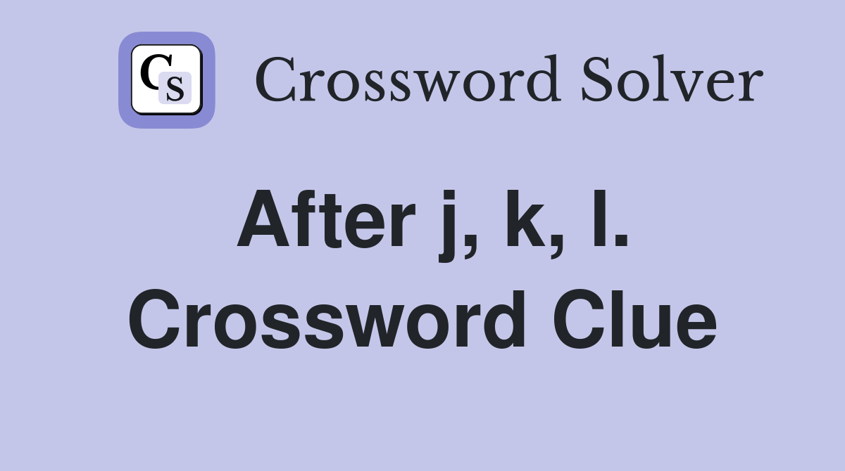 After j, k, l. Crossword Clue