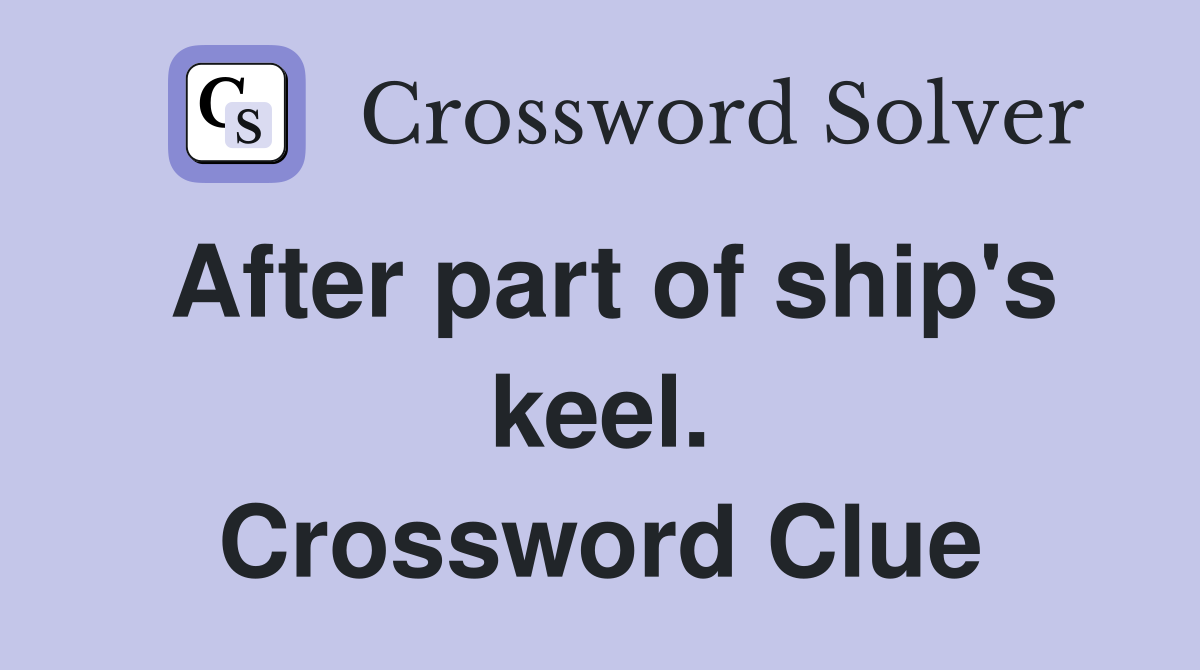 After part of ship's keel. Crossword Clue