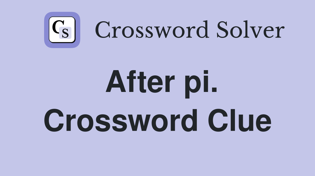 After pi. Crossword Clue