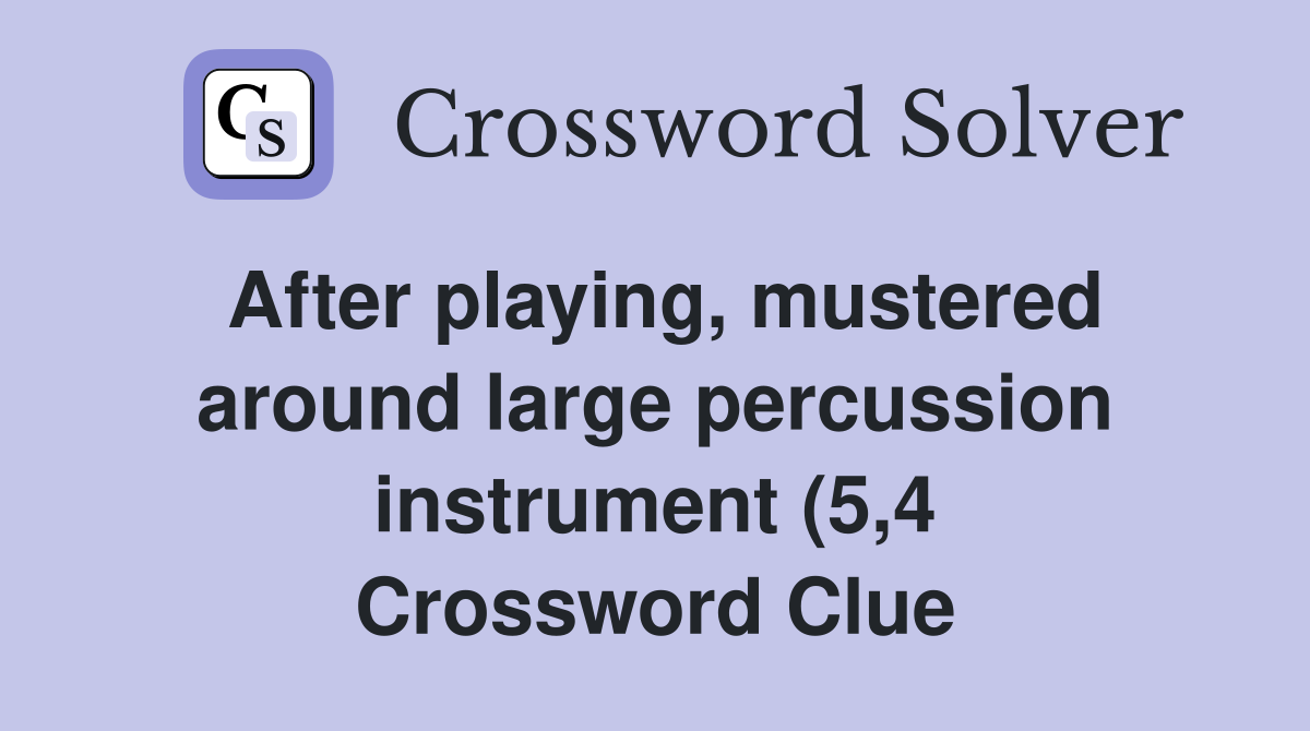 After playing mustered around large percussion instrument (5 4 After playing mustered around large percussion instrument (5 4