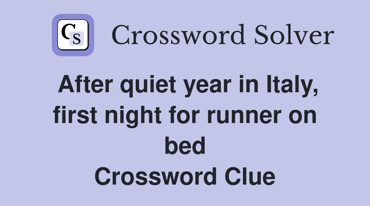 After quiet year in Italy, first night for runner on bed Crossword Clue