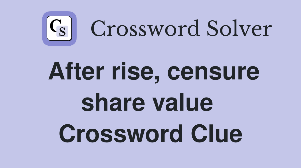After rise, censure share value  Crossword Clue