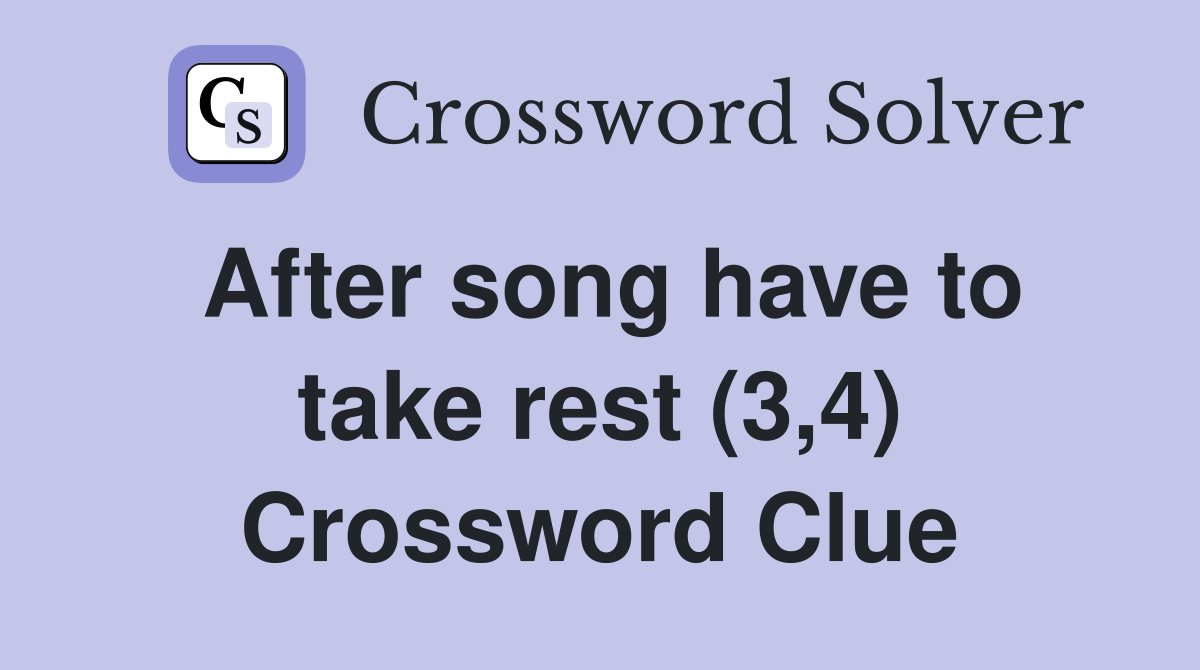 After song have to take rest (3,4) Crossword Clue