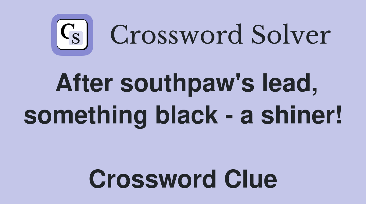 After southpaw's lead, something black - a shiner!  Crossword Clue