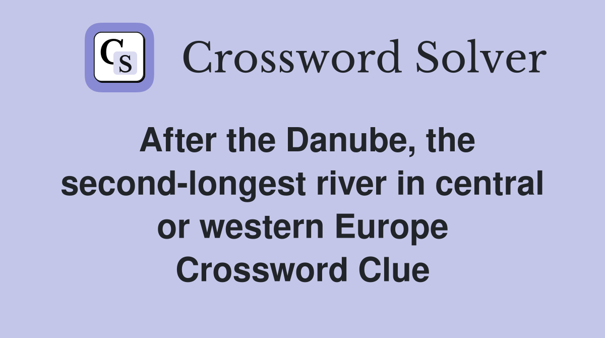 After the Danube, the second-longest river in central or western Europe Crossword Clue