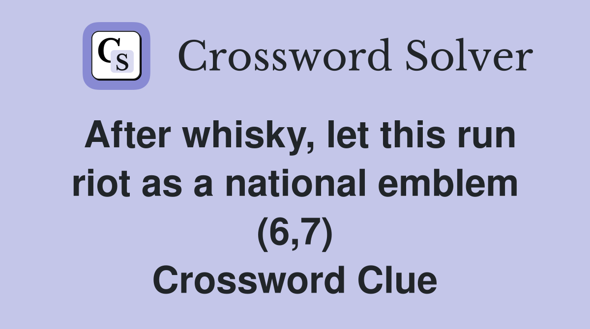 After whisky, let this run riot as a national emblem (6,7) Crossword Clue