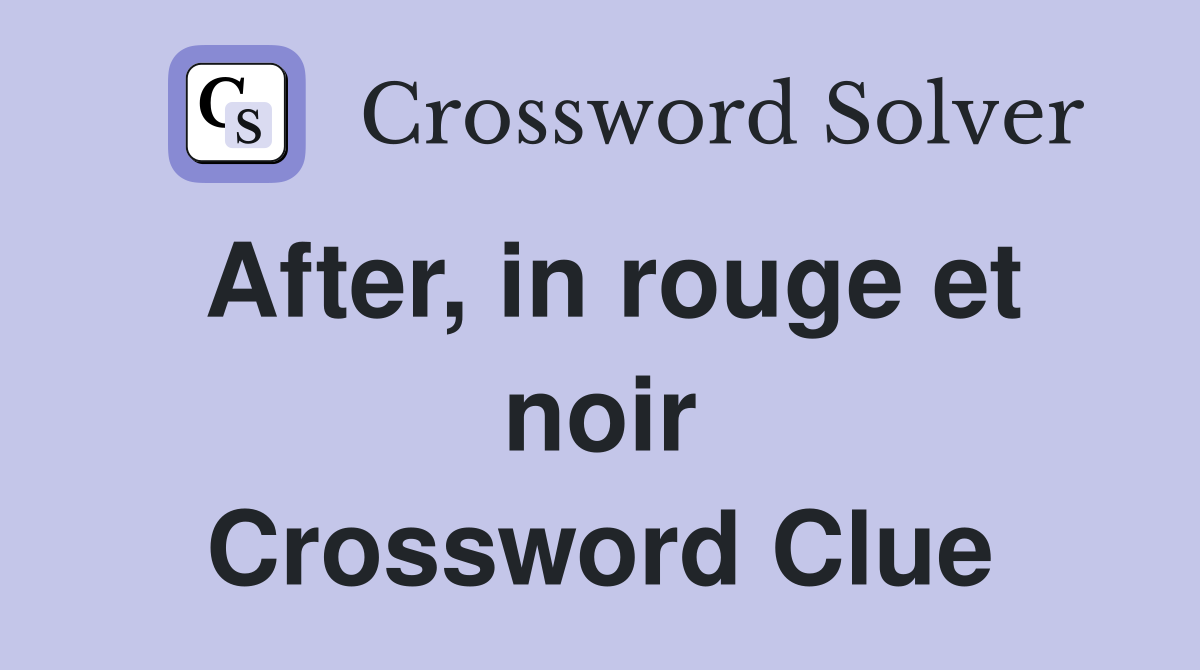 After, in rouge et noir Crossword Clue