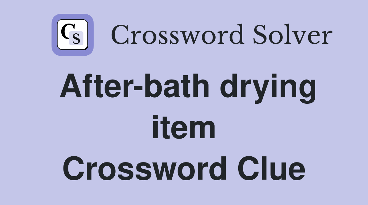 After-bath drying item Crossword Clue