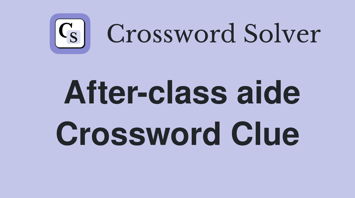 After-class aide Crossword Clue