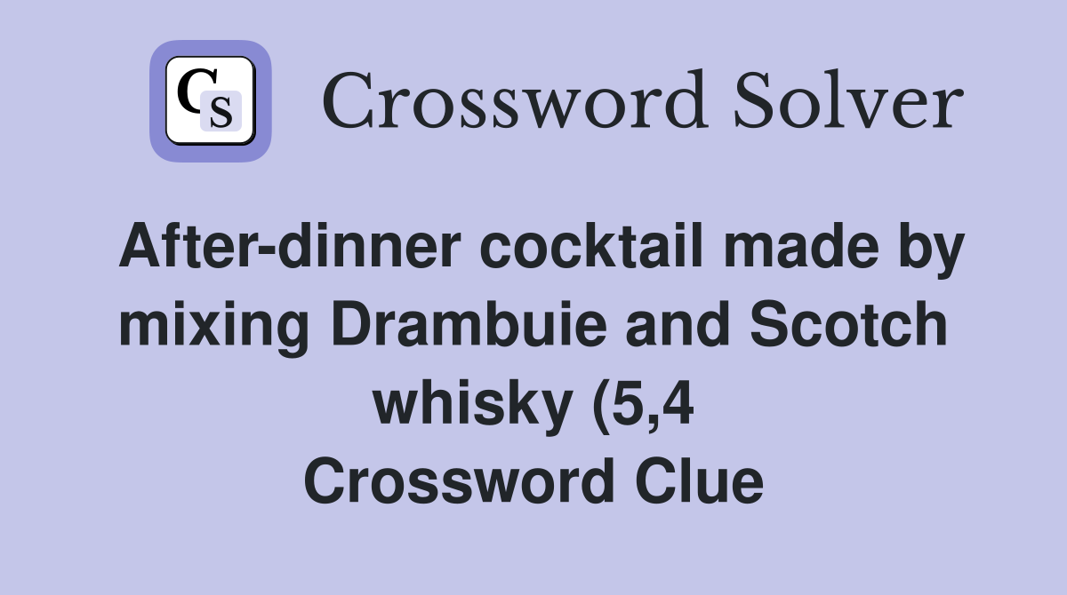 After dinner cocktail made by mixing Drambuie and Scotch whisky (5 4 After dinner cocktail made by mixing Drambuie and Scotch whisky (5 4