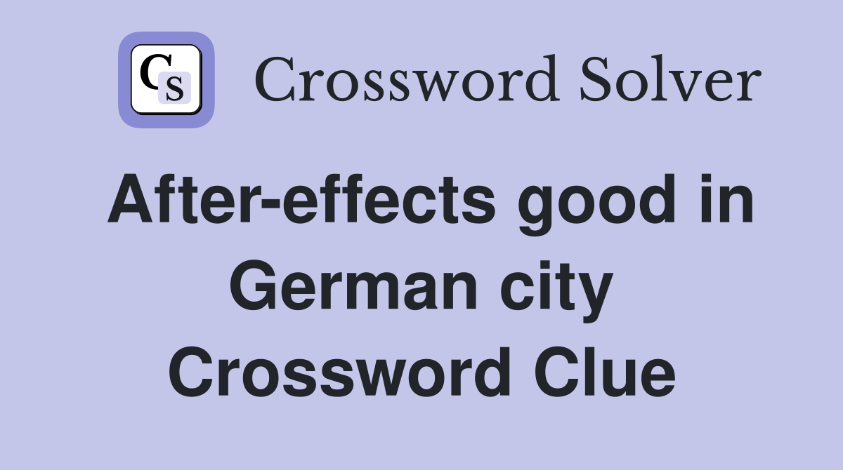 After-effects good in German city Crossword Clue